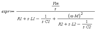 expr := Vin/(s*(R1+s*L1-1/(s*C1)+(omega*M)^2/(R2+s*L2-1/(s*C2))))