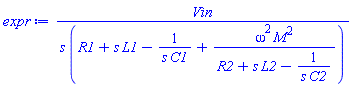 Vin/(s*(R1+s*L1-1/(s*C1)+omega^2*M^2/(R2+s*L2-1/(s*C2))))