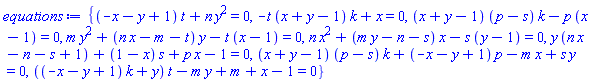{(-x-y+1)*t+n*y^2 = 0, -t*(x+y-1)*k+x = 0, (x+y-1)*(p-s)*k-p*(x-1) = 0, m*y^2+(n*x-m-t)*y-t*(x-1) = 0, n*x^2+(m*y-n-s)*x-s*(y-1) = 0, y*(n*x-n-s+1)+(1-x)*s+p*x-1 = 0, (x+y-1)*(p-s)*k+(-x-y+1)*p-m*x+s*y = 0, ((-x-y+1)*k+y)*t-m*y+m+x-1 = 0}