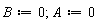 B := 0; A := 0