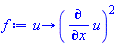 proc (u) options operator, arrow; (diff(u, x))^2 end proc