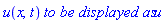 u(x, t)*`to be displayed as`*u