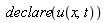 declare(u(x, t))