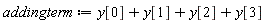 addingterm := y[0]+y[1]+y[2]+y[3]