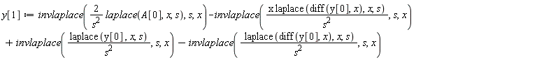 y[1] := invlaplace(2*laplace(A[0], x, s)/s^2, s, x)-invlaplace(x*laplace(diff(y[0], x), x, s)/s^2, s, x)+invlaplace(laplace(y[0], x, s)/s^2, s, x)-invlaplace(laplace(diff(y[0], x), x, s)/s^2, s, x)