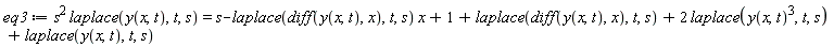 eq3 := s^2*laplace(y(x, t), t, s) = s-laplace(diff(y(x, t), x), t, s)*x+1+laplace(diff(y(x, t), x), t, s)+2*laplace(y(x, t)^3, t, s)+laplace(y(x, t), t, s)