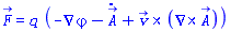 F_(x, y, z, t) = q*(-Physics:-Vectors:-Nabla(varphi(x, y, z, t))-(diff(A_(x, y, z, t), t))+Physics:-Vectors:-`&x`(v_(x, y, z, t), Physics:-Vectors:-Curl(A_(x, y, z, t))))