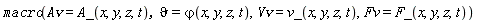 macro(Av = A_(x, y, z, t), `&vartheta;` = `&varphi;`(x, y, z, t), Vv = v_(x, y, z, t), Fv = F_(x, y, z, t))