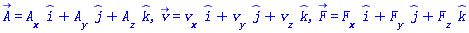A_(x, y, z, t) = A__x(x, y, z, t)*_i+A__y(x, y, z, t)*_j+A__z(x, y, z, t)*_k, v_(x, y, z, t) = v__x(x, y, z, t)*_i+v__y(x, y, z, t)*_j+v__z(x, y, z, t)*_k, F_(x, y, z, t) = F__x*_i+F__y*_j+F__z*_k
