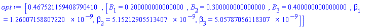 [.467521159408790410, [B[1] = HFloat(0.19999999999999996), B[2] = HFloat(0.30000000000000004), B[3] = HFloat(0.4), beta[1] = HFloat(1.2600715880722035e-9), beta[2] = HFloat(5.152129055134073e-9), beta[3] = HFloat(5.057870561183067e-9)]]