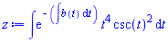 int(exp(-(int(b(t), t)))*t^4*csc(t)^2, t)