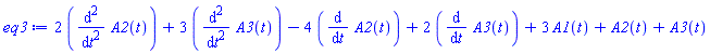 2*(diff(diff(A2(t), t), t))+3*(diff(diff(A3(t), t), t))-4*(diff(A2(t), t))+2*(diff(A3(t), t))+3*A1(t)+A2(t)+A3(t)
