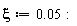 xi := 0.5e-1