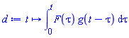 proc (t) options operator, arrow; int(F(tau)*g(t-tau), tau = 0 .. t) end proc