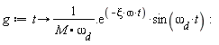 g := proc (t) options operator, arrow; (1/(M.`&omega;__d`).exp(-xi*omega*t))*sin(`&omega;__d`*t) end proc