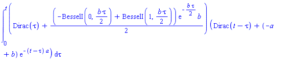 int((Dirac(tau)+(1/2)*(-BesselI(0, (1/2)*b*tau)+BesselI(1, (1/2)*b*tau))*exp(-(1/2)*b*tau)*b)*(Dirac(t-tau)+(-a+b)*exp(-(t-tau)*a)), tau = 0 .. t)