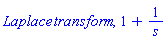 Laplace*transform, 1+1/s