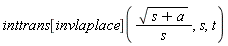 inttrans[invlaplace](sqrt(s+a)/s, s, t)