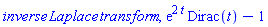 inverse*Laplace*transform, exp(2*t)*Dirac(t)-1