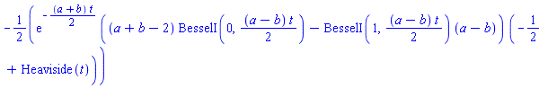 -(1/2)*exp(-(1/2)*(a+b)*t)*((a+b-2)*BesselI(0, (1/2)*(a-b)*t)-BesselI(1, (1/2)*(a-b)*t)*(a-b))*(-1/2+Heaviside(t))