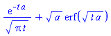 exp(-t*a)/(Pi*t)^(1/2)+a^(1/2)*erf((t*a)^(1/2))
