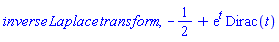 inverse*Laplace*transform, -1/2+exp(t)*Dirac(t)