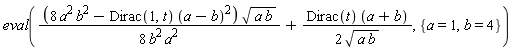 eval((8*a^2*b^2-Dirac(1, t)*(a-b)^2)*sqrt(a*b)/(8*a^2*b^2)+Dirac(t)*(a+b)/(2*sqrt(a*b)), {a = 1, b = 4})