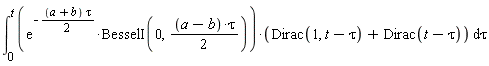 int(exp(-(1/2)*(a+b)*tau)*BesselI(0, (1/2)*(a-b)*tau)*(Dirac(1, t-tau)+Dirac(t-tau)), tau = 0 .. t)