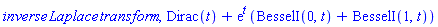 inverse*Laplace*transform, Dirac(t)+exp(t)*(BesselI(0, t)+BesselI(1, t))