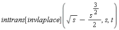 inttrans[invlaplace](sqrt(s)-(1/2)*s^(3/2), s, t)