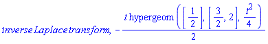 inverse*Laplace*transform, -(1/2)*t*hypergeom([1/2], [3/2, 2], (1/4)*t^2)