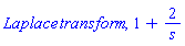 Laplace*transform, 1+2/s
