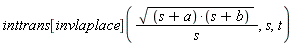 inttrans[invlaplace](sqrt((s+a)*(s+b))/s, s, t)