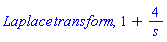 Laplace*transform, 1+4/s