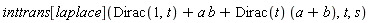 inttrans[laplace](Dirac(1, t)+a*b+Dirac(t)*(a+b), t, s)