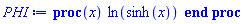 proc (x) ln(sinh(x)) end proc