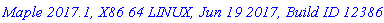 `Maple 2017.1, X86 64 LINUX, Jun 19 2017, Build ID 1238644`