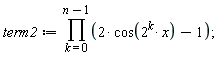 term2 := product(2*cos(2^k*x)-1, k = 0 .. n-1)