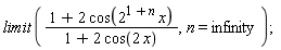 limit((1+2*cos(2^(1+n)*x))/(1+2*cos(2*x)), n = infinity)