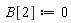 B[2] := 0