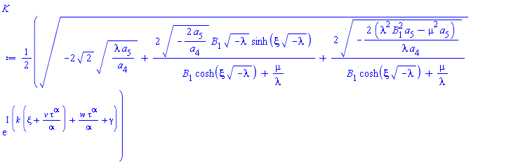 (1/2)*(-2*2^(1/2)*(lambda*a[5]/a[4])^(1/2)+2*(-2*a[5]/a[4])^(1/2)*B[1]*(-lambda)^(1/2)*sinh(xi*(-lambda)^(1/2))/(B[1]*cosh(xi*(-lambda)^(1/2))+mu/lambda)+2*(-2*(lambda^2*B[1]^2*a[5]-mu^2*a[5])/(lambda*a[4]))^(1/2)/(B[1]*cosh(xi*(-lambda)^(1/2))+mu/lambda))^(1/2)*exp(I*(k*(xi+v*tau^alpha/alpha)+w*tau^alpha/alpha+gamma))