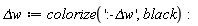 `&Delta;w` := colorize(':-`&Delta;w`', black)
