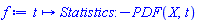 proc (t) options operator, arrow; Statistics:-PDF(X, t) end proc