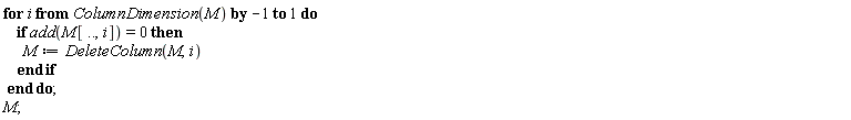 for i from ColumnDimension(M) by -1 to 1 do if add(M[() .. (), i]) = 0 then M := DeleteColumn(M, i) end if end do; M