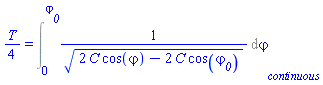 (1/4)*T = Int(1/(2*C*cos(varphi)-2*C*cos(varphi__0))^(1/2), varphi = 0 .. varphi__0, continuous)