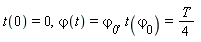 t(0) = 0, `&varphi;`(t) = `&varphi;__0`, t(`&varphi;__0`) = (1/4)*T