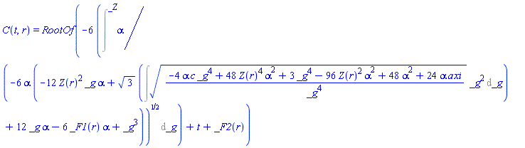 C(t, r) = RootOf(-6*Intat(alpha/(-6*alpha*(-12*Z(r)^2*_g*alpha+3^(1/2)*(Int(((-4*alpha*c*_g^4+48*Z(r)^4*alpha^2+3*_g^4-96*Z(r)^2*alpha^2+48*alpha^2+24*alpha*axi)/_g^4)^(1/2)*_g^2, _g))+12*_g*alpha-6*_F1(r)*alpha+_g^3))^(1/2), _g = _Z)+t+_F2(r))
