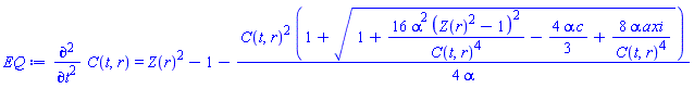 diff(diff(C(t, r), t), t) = Z(r)^2-1-(1/4)*C(t, r)^2*(1+(1+16*alpha^2*(Z(r)^2-1)^2/C(t, r)^4-(4/3)*alpha*c+8*alpha*axi/C(t, r)^4)^(1/2))/alpha