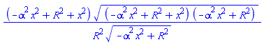 (-alpha^2*x^2+R^2+x^2)*((-alpha^2*x^2+R^2+x^2)*(-alpha^2*x^2+R^2))^(1/2)/(R^2*(-alpha^2*x^2+R^2)^(1/2))