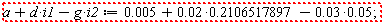 "a+d*i1-g*i2:=0.005+ 0.02*0.2106517897-0.03*0.05;"